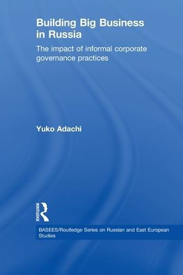 Building Big Business Russia: The Impact of Informal Corporate Governance Practices