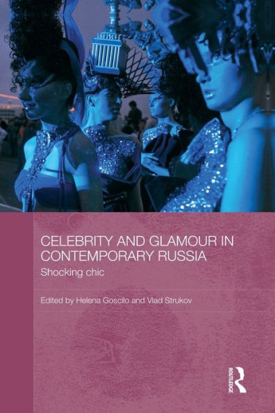Celebrity and Glamour Contemporary Russia: Shocking Chic