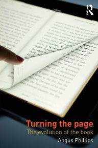Title: Turning the Page: The Evolution of the Book, Author: Angus Phillips