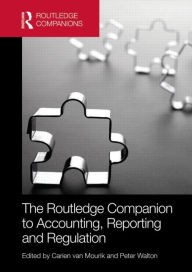 Title: The Routledge Companion to Accounting, Reporting and Regulation / Edition 1, Author: Carien van Mourik