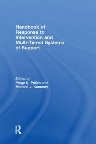 Title: Handbook of Response to Intervention and Multi-Tiered Systems of Support / Edition 1, Author: Paige C. Pullen