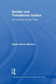 Title: Gender and Transitional Justice: The Women of East Timor, Author: Susan Harris Rimmer