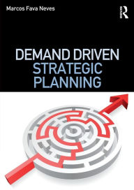 Title: Demand Driven Strategic Planning / Edition 1, Author: Marcos Fava Neves