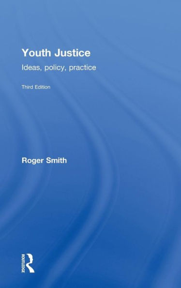 Youth Justice: Ideas, Policy, Practice / Edition 3