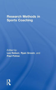 Title: Research Methods in Sports Coaching / Edition 1, Author: Lee Nelson