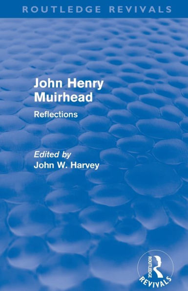 John Henry Muirhead (Routledge Revivals): Reflections