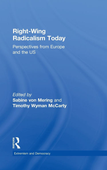 Right-Wing Radicalism Today: Perspectives from Europe and the US