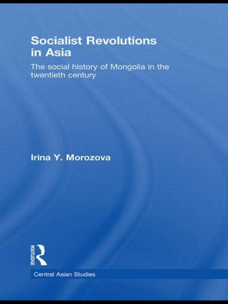 Socialist Revolutions in Asia: The Social History of Mongolia in the 20th Century