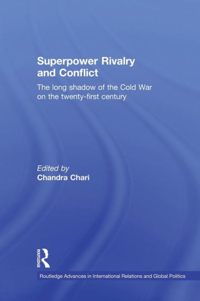 Superpower Rivalry and Conflict: the Long Shadow of Cold War on 21st Century