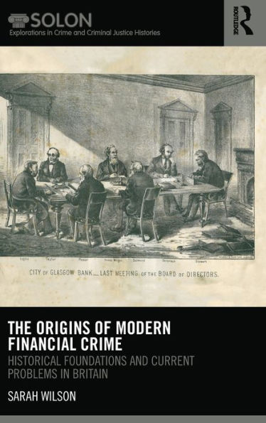 The Origins of Modern Financial Crime: Historical foundations and current problems Britain
