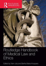 Title: Routledge Handbook of Medical Law and Ethics / Edition 1, Author: Yann Joly