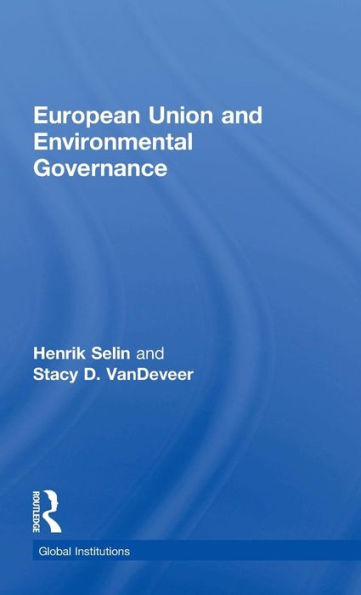 European Union and Environmental Governance / Edition 1