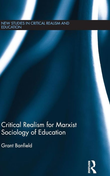 Critical Realism for Marxist Sociology of Education / Edition 1