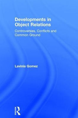 Developments Object Relations: Controversies, Conflicts, and Common Ground