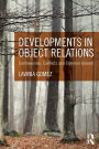 Developments in Object Relations: Controversies, Conflicts, and Common Ground / Edition 1