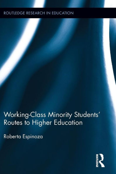 Working-Class Minority Students' Routes to Higher Education / Edition 1