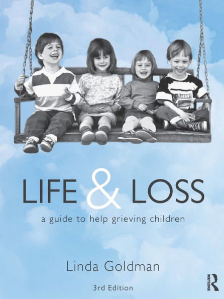 Life and Loss: A Guide to Help Grieving Children / Edition 3