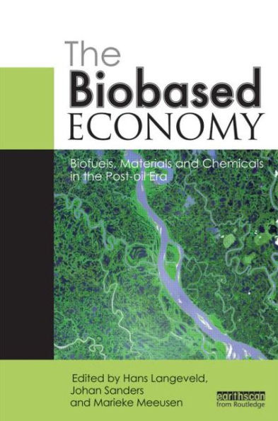 the Biobased Economy: Biofuels, Materials and Chemicals Post-oil Era