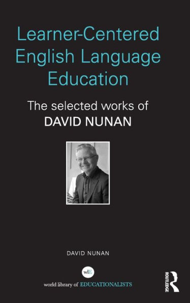 Learner-Centered English Language Education: The Selected Works of David Nunan