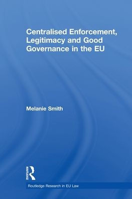 Centralised Enforcement, Legitimacy and Good Governance the EU