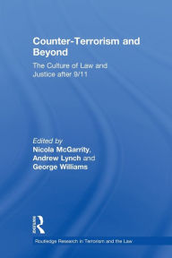 Title: Counter-Terrorism and Beyond: The Culture of Law and Justice After 9/11, Author: Andrew Lynch