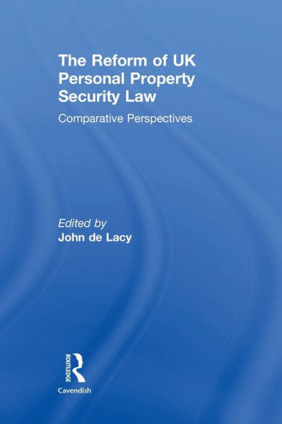 The Reform of UK Personal Property Security Law: Comparative Perspectives