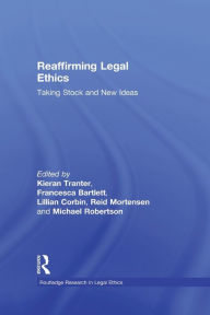 Title: Reaffirming Legal Ethics: Taking Stock and New Ideas, Author: Kieran Tranter
