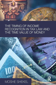 Title: The Timing of Income Recognition in Tax Law and the Time Value of Money, Author: Moshe Shekel