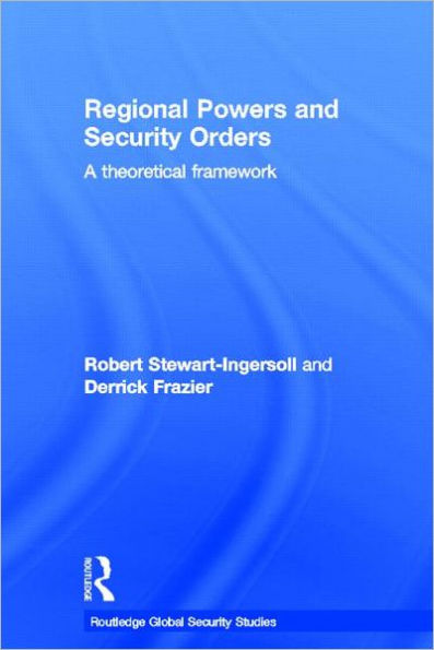 Regional Powers and Security Orders: A Theoretical Framework