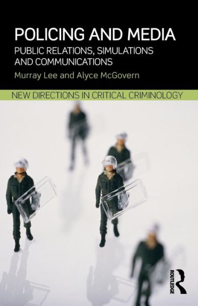 Policing and Media: Public Relations, Simulations and Communications