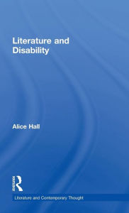 Title: Literature and Disability / Edition 1, Author: Alice Hall