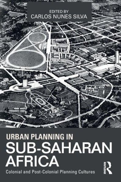 Urban Planning Sub-Saharan Africa: Colonial and Post-Colonial Cultures