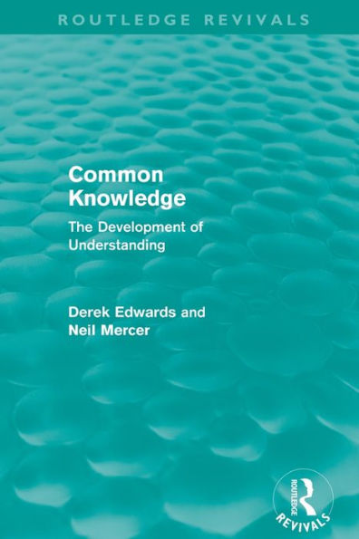 Common Knowledge (Routledge Revivals): the Development of Understanding Classroom