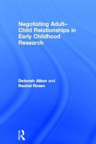 Title: Negotiating Adult-Child Relationships in Early Childhood Research, Author: Deborah Albon