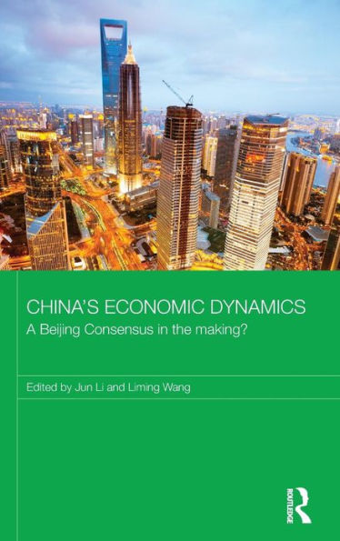 China's Economic Dynamics: A Beijing Consensus in the making? / Edition 1