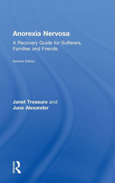 Anorexia Nervosa: A Recovery Guide for Sufferers, Families and Friends ...