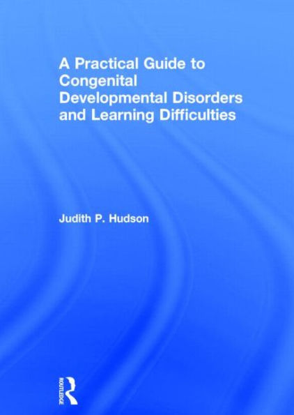 A Practical Guide to Congenital Developmental Disorders and Learning Difficulties