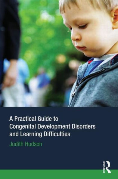 A Practical Guide to Congenital Developmental Disorders and Learning Difficulties / Edition 1