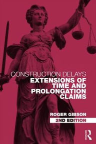 Free ebook download txt file Construction Delays: Extensions of Time and Prolongation Claims by Roger Gibson in English 9780415633994 