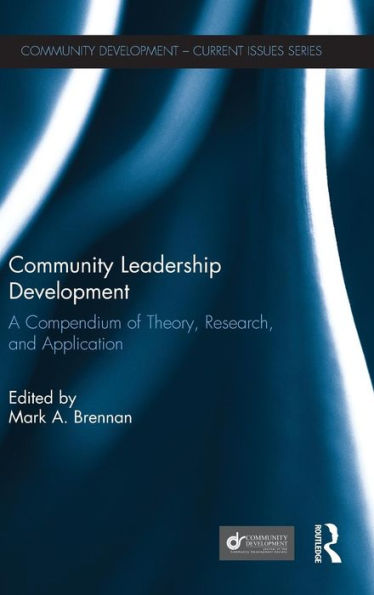 Community Leadership Development: A Compendium of Theory, Research, and Application