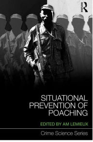 Title: Situational Prevention of Poaching / Edition 1, Author: Andrew Lemieux