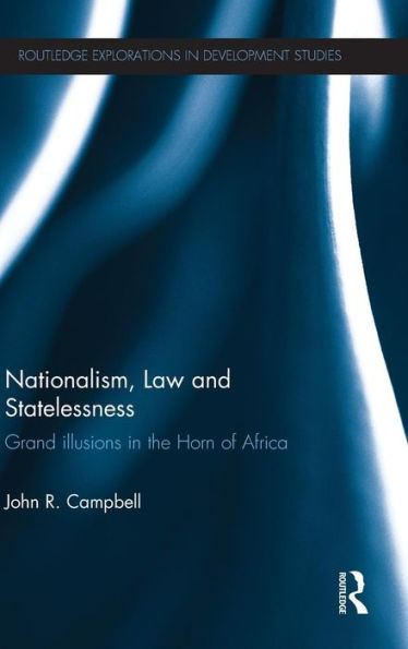 Nationalism, Law and Statelessness: Grand Illusions the Horn of Africa