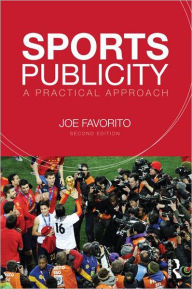 Title: Sports Publicity: A Practical Approach, Author: Joe Favorito