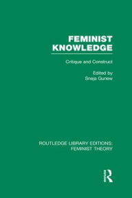 Title: Feminist Knowledge (RLE Feminist Theory): Critique and Construct, Author: Sneja Gunew