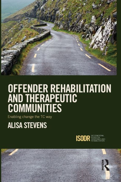 Offender Rehabilitation and Therapeutic Communities: Enabling Change the TC way / Edition 1