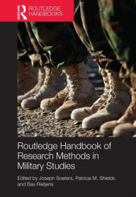 Title: Routledge Handbook of Research Methods in Military Studies / Edition 1, Author: Joseph Soeters