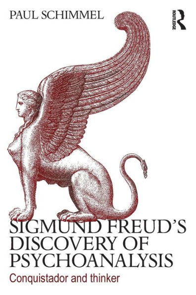 Sigmund Freud's Discovery of Psychoanalysis: Conquistador and thinker