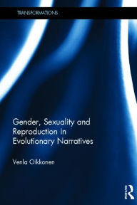 Title: Gender, Sexuality and Reproduction in Evolutionary Narratives, Author: Venla Oikkonen