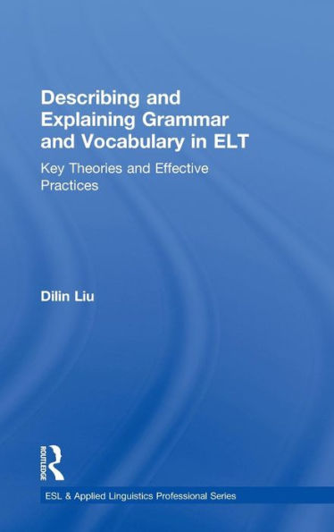 Describing and Explaining Grammar and Vocabulary in ELT: Key Theories and Effective Practices