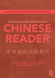 Title: The Routledge Intermediate Chinese Reader / Edition 1, Author: Helen Shen